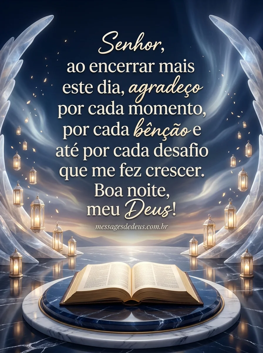 Senhor te agradeço por mais um dia vencido!