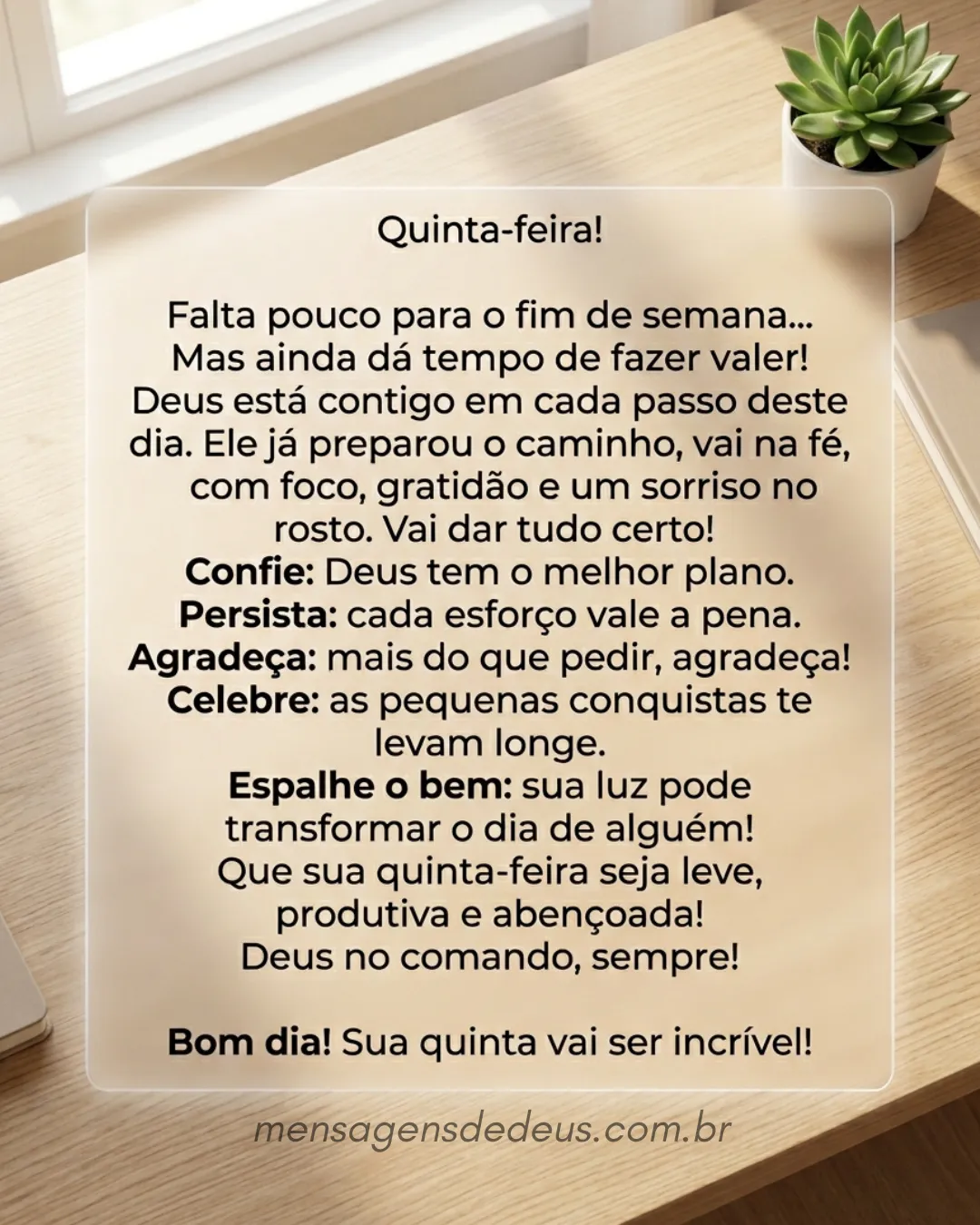 Quinta-feira! Falta pouco para o fim de semana... Mas ainda dá tempo de fazer valer! Deus está conti