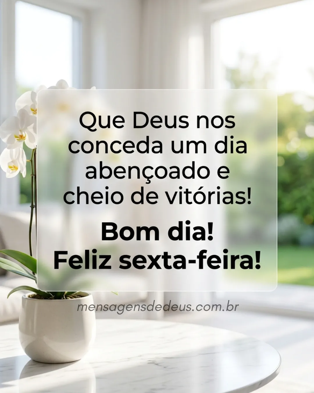 Que Deus nos conceda um dia abençoado e cheio de vitórias! Bom dia! Feliz sexta-feira!